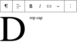 The drop cap feature for the paragraph block.