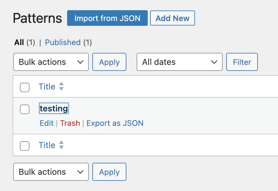 The patters management screen with a sortable table of patterns. The first column in the table is called Title.
In the example, the first row of the table shows a pattern named "testing". Below the pattern title, there are three links: "Edit", "Trash", and "Export as JSON".
