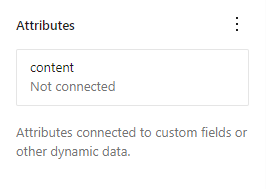 The Attributes panel with the content attribute visible. The button has a text explaining that the content is not connected.